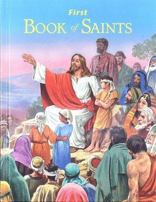 Lawrence G. Lovasik - First Book of Saints: Their Life-Story and Example, Inbunden