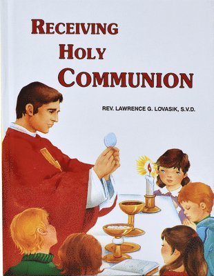 Lawrence G. Lovasik - Receiving Holy Communion: How to Make a Good Communion, Inbunden. Tillgänglighet: Lägg i varukorg