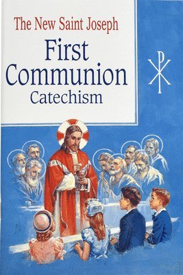 Confraternity of Christian Doctrine - St. Joseph First Communion Catechism (No. 0): Prepared from the Official Revised Edition of the Baltimore Catechism, Häftad