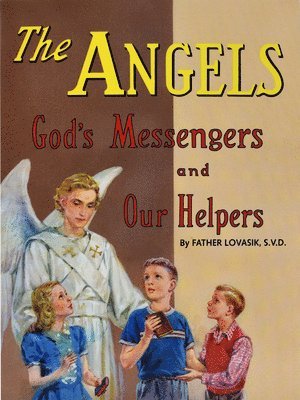 Lawrence G. Lovasik - The Angels: God's Messengers and Our Helpers, Häftad. Tillgänglighet: Lägg i varukorg