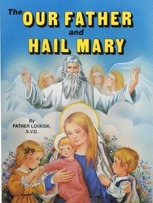Lawrence G. Lovasik - The Our Father and Hail Mary, Häftad