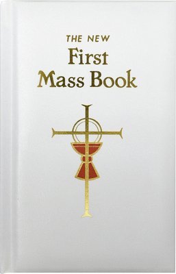 Catholic Book Publishing & Icel - First Mass Book: An Easy Way of Participating at Mass for Boys and Girls, Inbunden