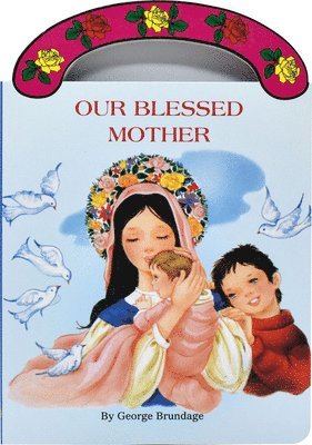 George Brundage - Our Blessed Mother, Inbunden