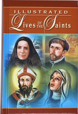 H. Hoever - Illustrated Lives of the Saints: For Every Day of the Year, Inbunden