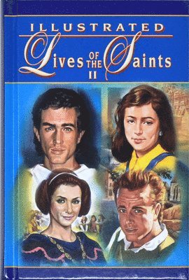 Thomas J. Donaghy - Illustrated Lives of the Saints II for Every Day of the Year: In Accord with the Norms and Principles of the New Roman Martyrology (2004 Edition), Inbunden