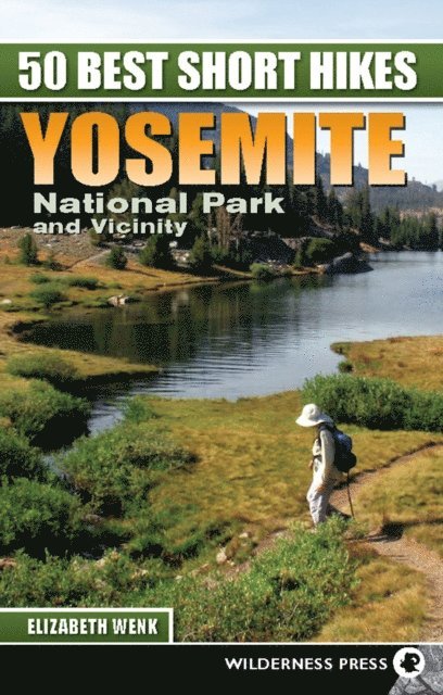 Elizabeth Wenk - 50 Best Short Hikes: Yosemite National Park and Vicinity, E-bok
