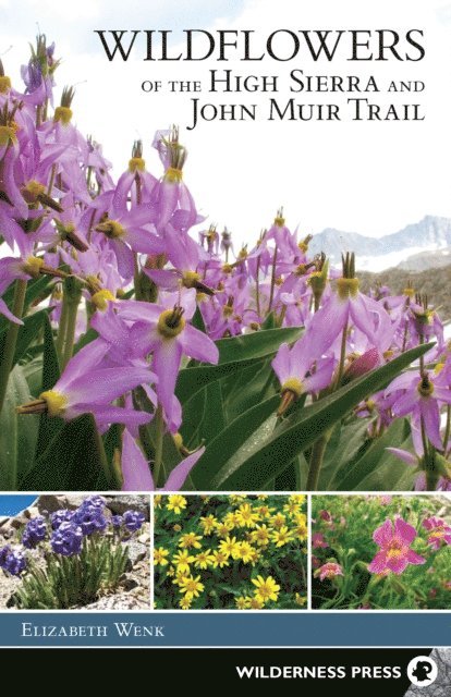 Elizabeth Wenk - Wildflowers of the High Sierra and John Muir Trail, E-bok