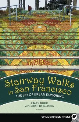 Mary Burk, Adah Bakalinsky - Stairway Walks in San Francisco: The Joy of Urban Exploring, Häftad. Tillgänglighet: Lägg i varukorg
