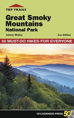 Top Trails: Great Smoky Mountains National Park: 50 Must-Do Hikes for Everyone