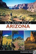 Backpacking Arizona: From Deep Canyons to Sky Islands