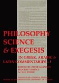 Philosophy, Science & Exegesis: In Greek, Arabic & Latin Commentaries (BICS Supplement 83.2)