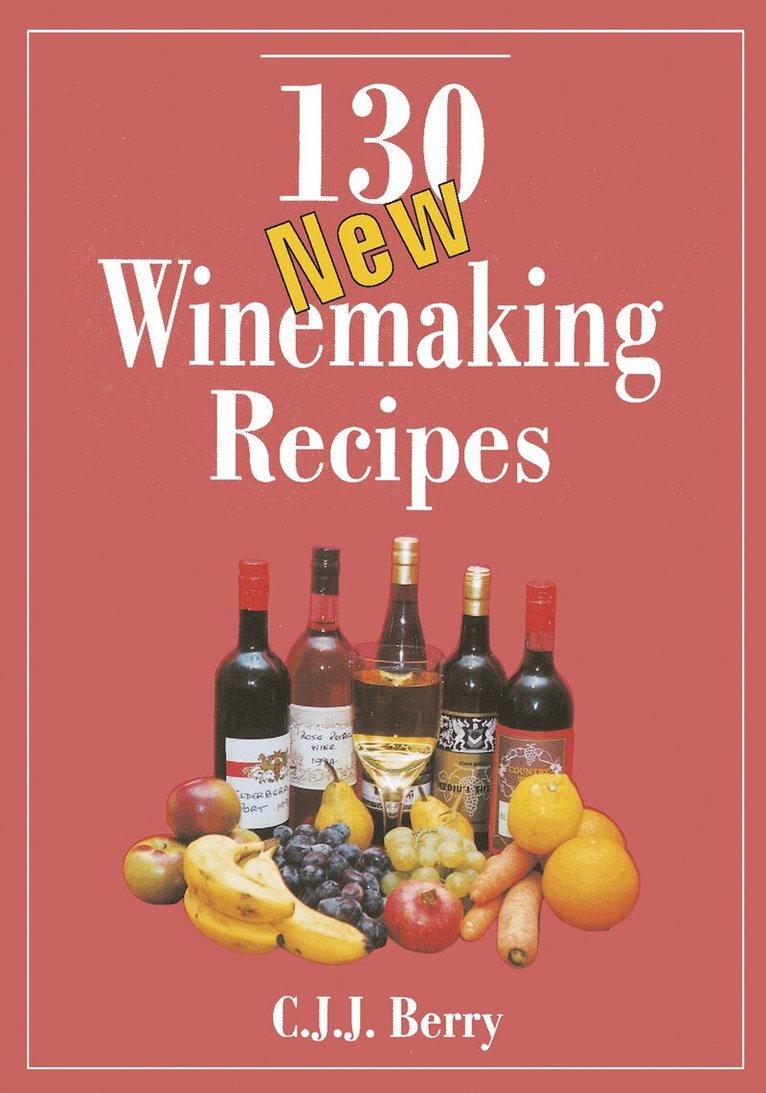 C. J. J. Berry - 130 New Winemaking Recipes, Häftad. Tillgänglighet: Lägg i varukorg