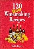130 New Winemaking Recipes