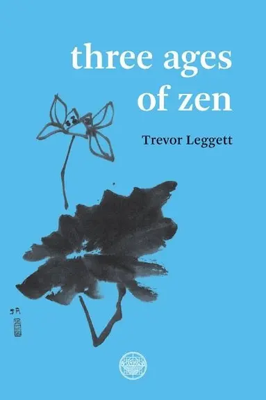 Trevor Leggett, Trevor Leggett - Three Ages Of Zen, Häftad