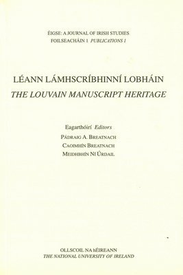 Padraig A. Breatnach - Leann Lamhscribhinni Lobhain: The Louvain Manuscript Heritage, Häftad
