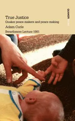 Adam Curle - True Justice. Quaker Peace Makers and Peace Making, Häftad. Tillgänglighet: Lägg i varukorg