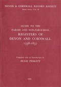 Guide to Parish and Non-Parochial Registers of Devon and Cornwall 1538-1837