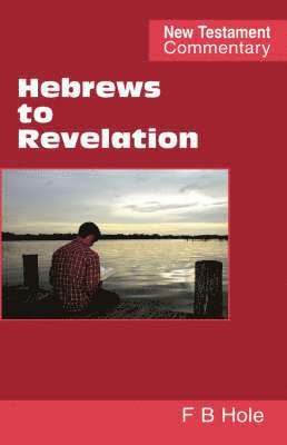 Frank B. Hole - Hebrews to Revelation, Häftad
