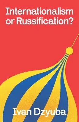 Ivan Dzyuba - Internationalism or Russification, Häftad. Tillgänglighet: Lägg i varukorg
