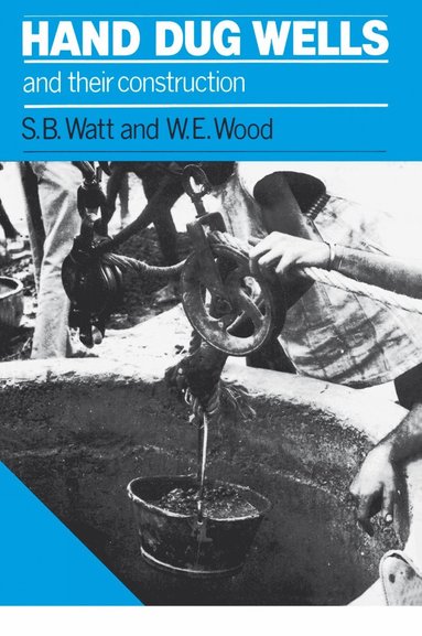 Hand Dug Wells and their Construction av W E Wood, W E Wood, Simon Watt