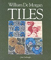 Jon Catleugh, etc. - William De Morgan Tiles, Häftad