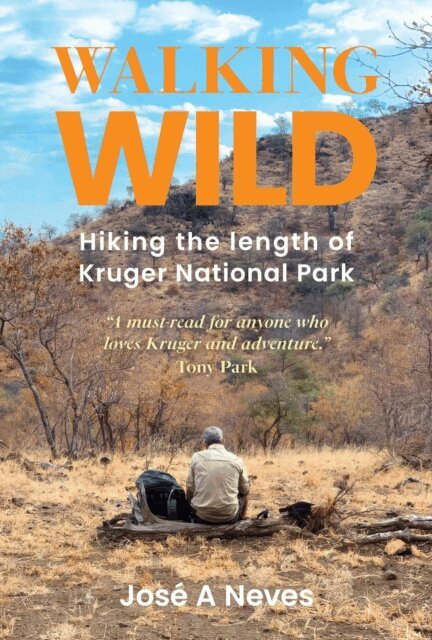 Jose Neves - Walking Wild: Hiking the Length of Kruger National Park, E-bok