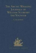 The Arctic Whaling Journals of William Scoresby the Younger / Volume I / The Voyages of 1811, 1812 and 1813