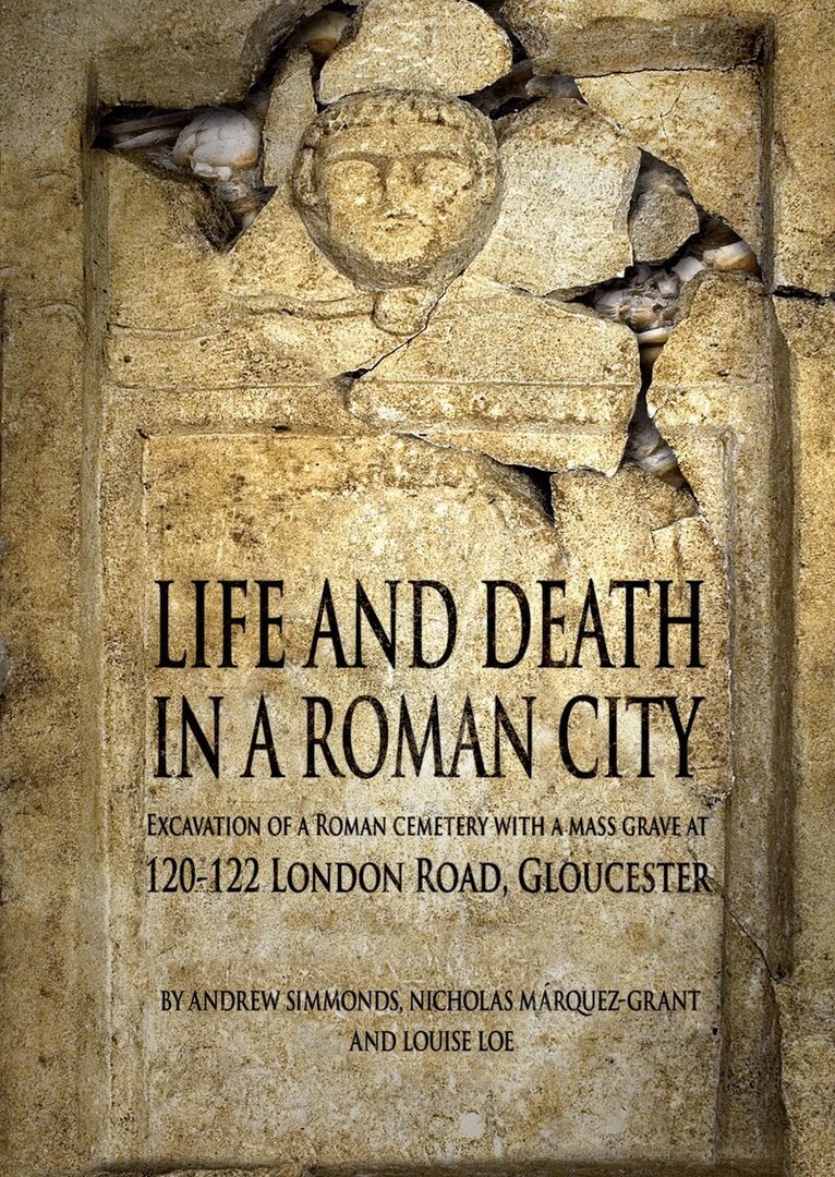 Andrew Simmonds, Nicholas Marquez-Grant, Louise Loe, Alex Smith - Life and Death in a Roman city, Häftad