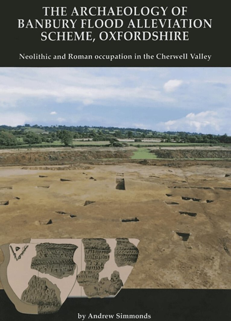 Andrew Simmonds - Archaeology of Banbury Flood Alleviation Scheme, Oxfordshire, Häftad