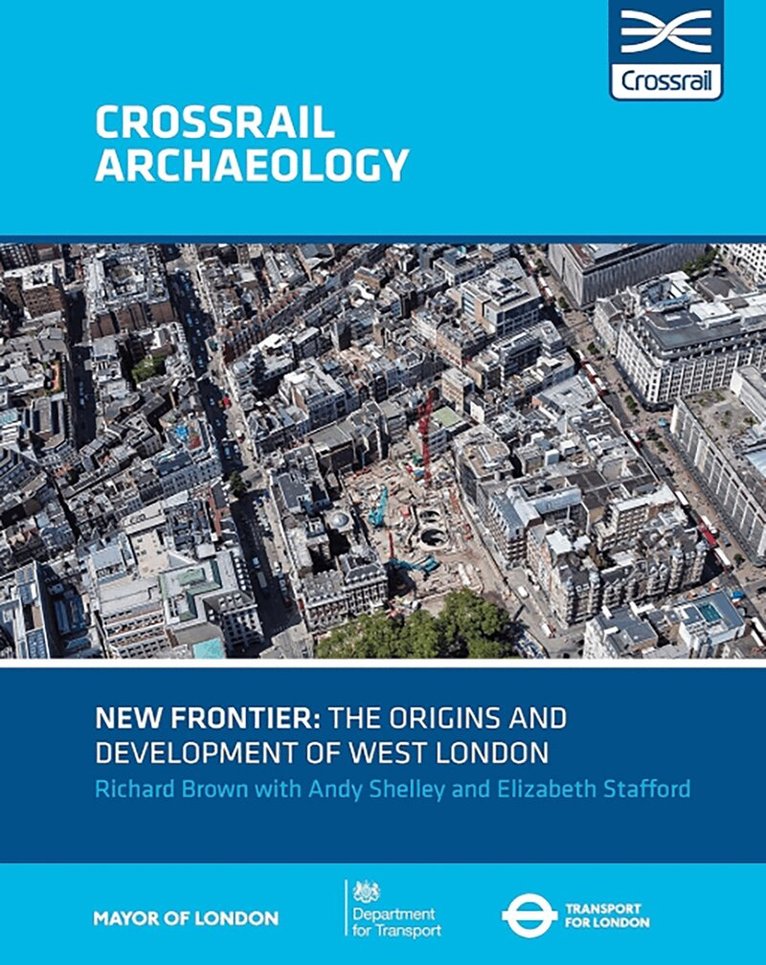 Richard Brown, Andy Shelley, Elizabeth Stafford - New Frontier: The Origins And Development Of West London, Häftad