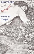 SSOTBME Revised - an essay on magic
