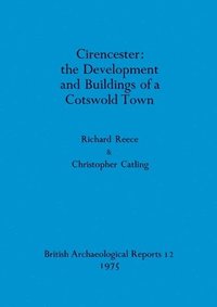 Cirencester: the development and buildings of a Cotswold town