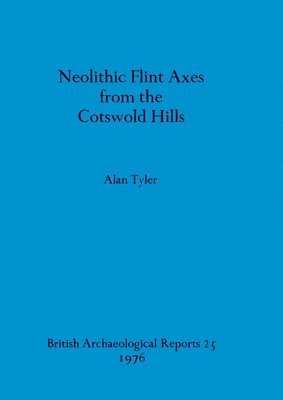 Alan Tyler - Neolithic Flint Axes from the Cotswold Hills, Övrigt