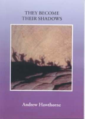 Andrew Hawthorne - They Become Their Shadows, Häftad
