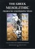 The Greek Mesolithic: Problems and Perspectives