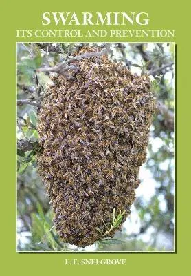 L.E. Snelgrove - Swarming: Its Control and Prevention, Häftad. Tillgänglighet: Lägg i varukorg
