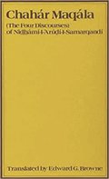 Chahar Maqalah (The Four Discourses) of Nidh�m� al-Ar�di al-Samarqand�