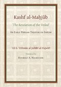 The Kashf al-Mahjub (The Revelation of the Veiled) of Ali b. 'Uthman al-Jullbi Hujwiri. An early Persian Treatise on Sufism