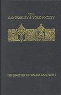 Register of Walter Langton, Bishop of Coventry and Lichfield, 1296-1321: I