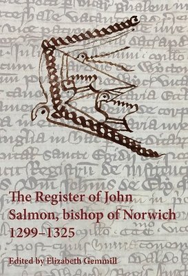 Elizabeth Gemmill - The Register of John Salmon, Bishop of Norwich, 1299-1325, Inbunden