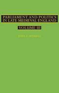 Parliament and Politics in Late Medieval England
