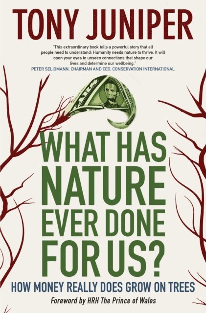 Tony Juniper - What Has Nature Ever Done for Us?, E-bok