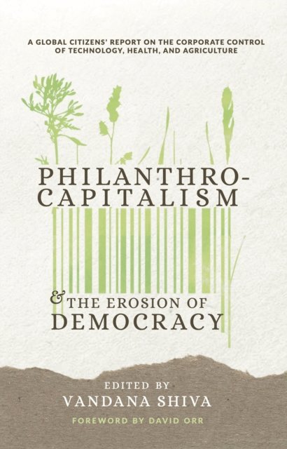 Vandana Shiva - Philanthrocapitalism and the Erosion of Democracy, E-bok