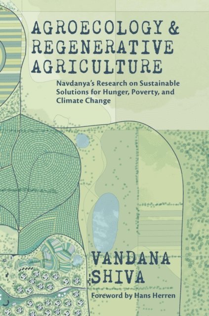 Vandana Shiva - Agroecology and Regenerative Agriculture, E-bok