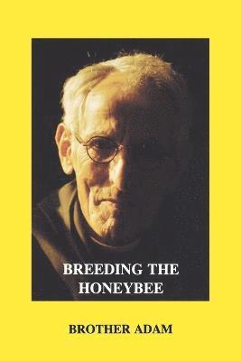 "Adam,Brother" - Breeding the Honeybee, Häftad