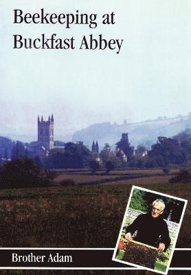 "Adam,Brother" - Beekeeping at Buckfast Abbey, Häftad