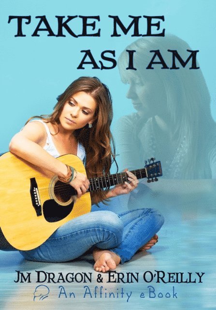 Erin O'Reilly, JM Dragon - Take Me As I Am, E-bok