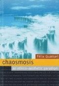Chaosmosis: An Ethico-Aesthetic Paradigm