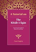 Tutorial On The Kitab-I-Iqan