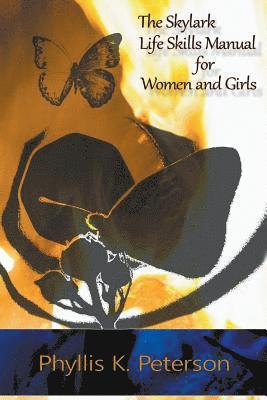 Phyllis K. Peterson - The Skylark Life Skills Manual for Women and Girls, Häftad. Tillgänglighet: Lägg i varukorg
